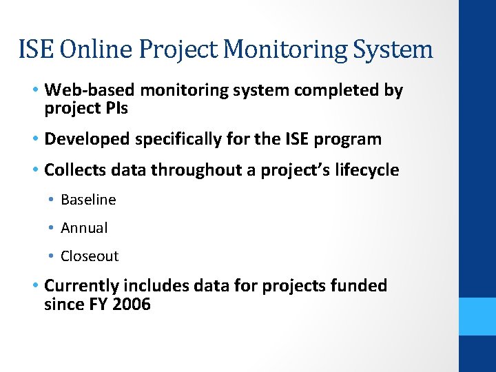 ISE Online Project Monitoring System • Web-based monitoring system completed by project PIs •