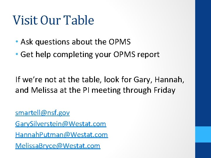 Visit Our Table • Ask questions about the OPMS • Get help completing your