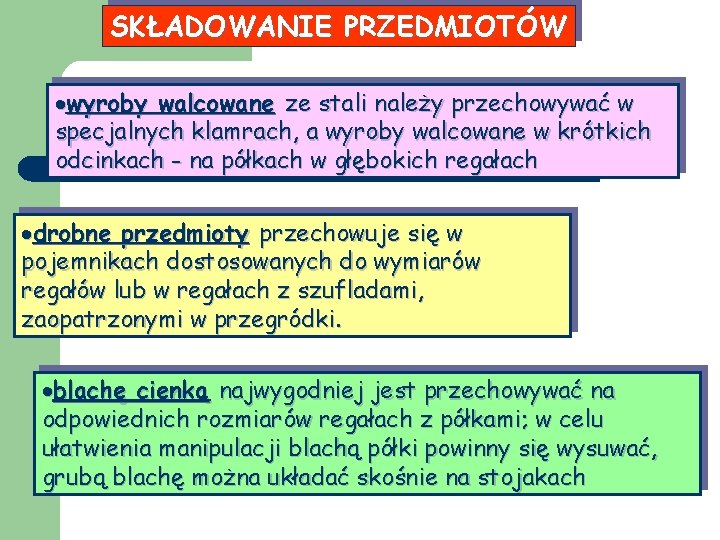 SKŁADOWANIE PRZEDMIOTÓW wyroby walcowane ze stali należy przechowywać w specjalnych klamrach, a wyroby walcowane