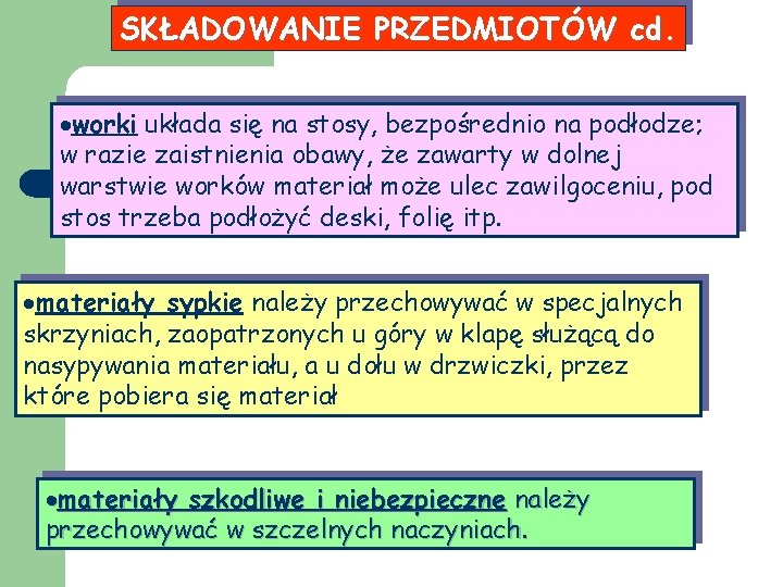 SKŁADOWANIE PRZEDMIOTÓW cd. worki układa się na stosy, bezpośrednio na podłodze; w razie zaistnienia