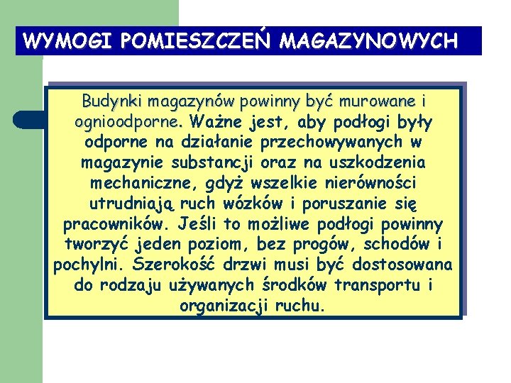 WYMOGI POMIESZCZEŃ MAGAZYNOWYCH Budynki magazynów powinny być murowane i ognioodporne. Ważne jest, aby podłogi