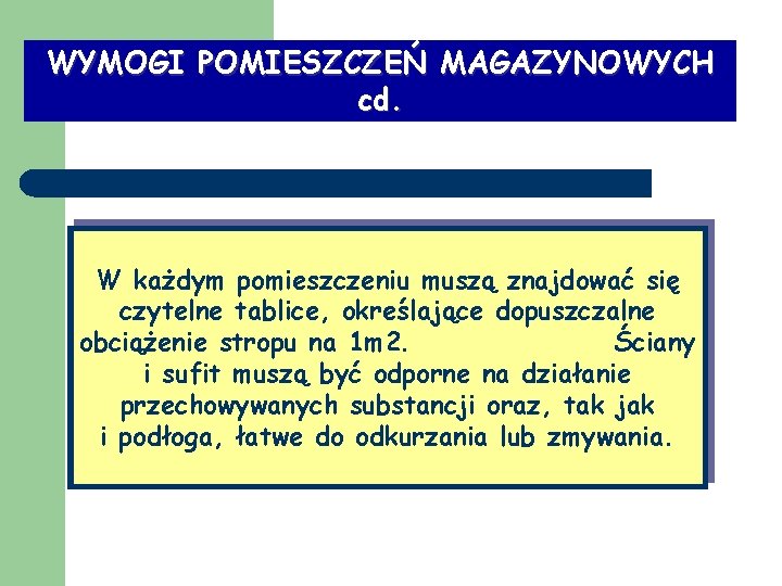 WYMOGI POMIESZCZEŃ MAGAZYNOWYCH cd. W każdym pomieszczeniu muszą znajdować się czytelne tablice, określające dopuszczalne