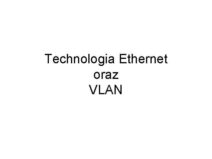 Technologia Ethernet oraz VLAN 