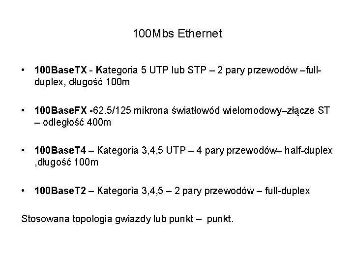 100 Mbs Ethernet • 100 Base. TX - Kategoria 5 UTP lub STP –