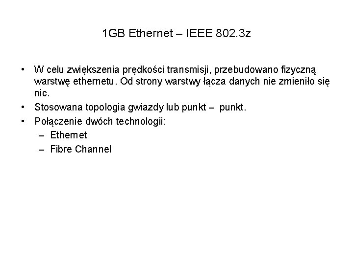 1 GB Ethernet – IEEE 802. 3 z • W celu zwiększenia prędkości transmisji,