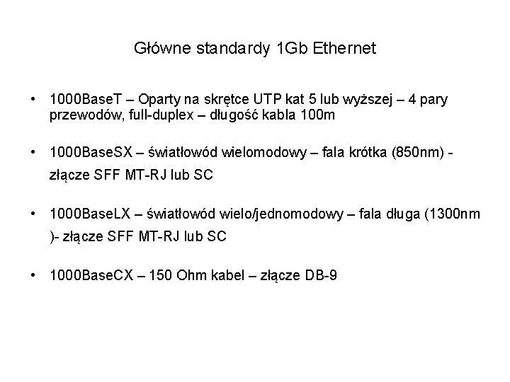 Główne standardy 1 Gb Ethernet • 1000 Base. T – Oparty na skrętce UTP