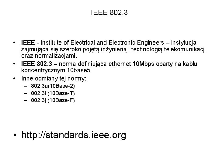 IEEE 802. 3 • IEEE - Institute of Electrical and Electronic Engineers – instytucja