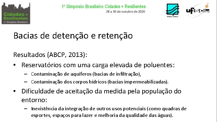 Bacias de detenção e retenção Resultados (ABCP, 2013): • Reservatórios com uma carga elevada
