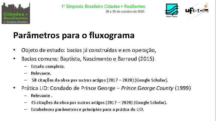 Parâmetros para o fluxograma • Objeto de estudo: bacias já construídas e em operação,