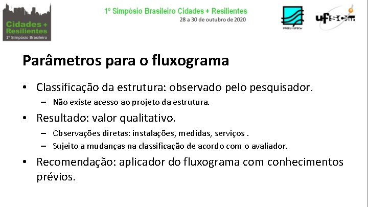 Parâmetros para o fluxograma • Classificação da estrutura: observado pelo pesquisador. – Não existe