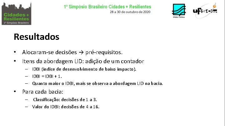 Resultados • Alocaram-se decisões → pré-requisitos. • Itens da abordagem LID: adição de um