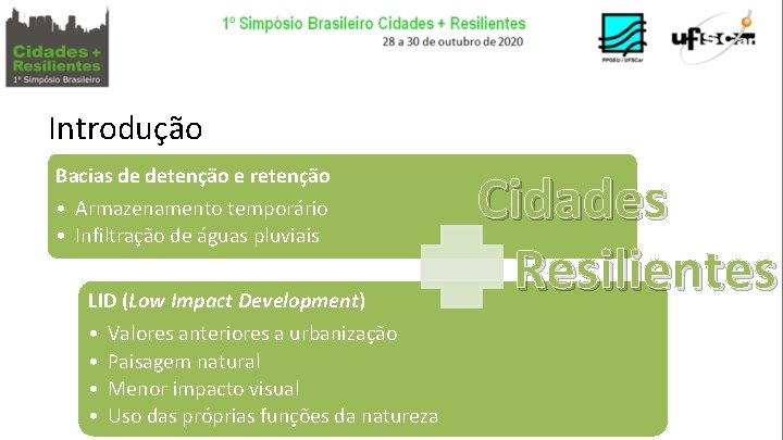 Introdução Bacias de detenção e retenção • Armazenamento temporário • Infiltração de águas pluviais