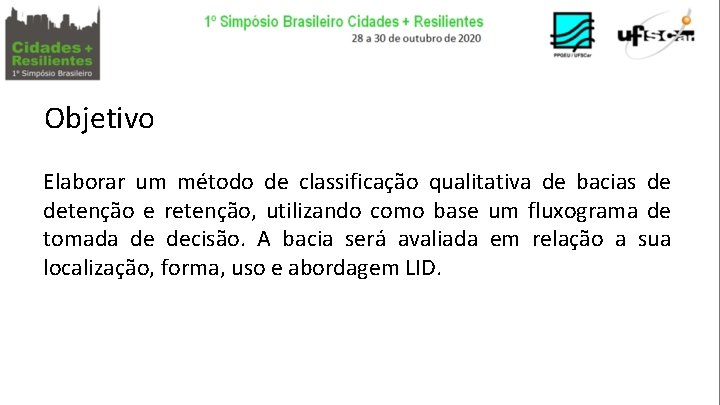 Objetivo Elaborar um método de classificação qualitativa de bacias de detenção e retenção, utilizando