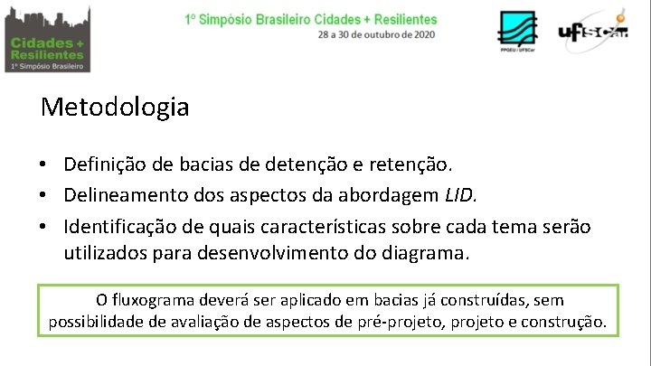 Metodologia • Definição de bacias de detenção e retenção. • Delineamento dos aspectos da