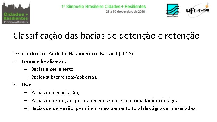 Classificação das bacias de detenção e retenção De acordo com Baptista, Nascimento e Barraud