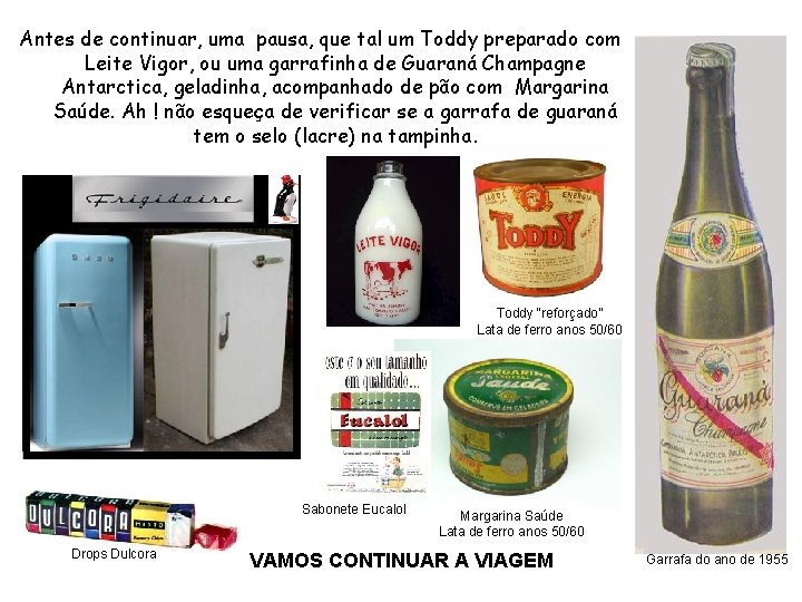 Antes de continuar, uma pausa, que tal um Toddy preparado com Leite Vigor, ou