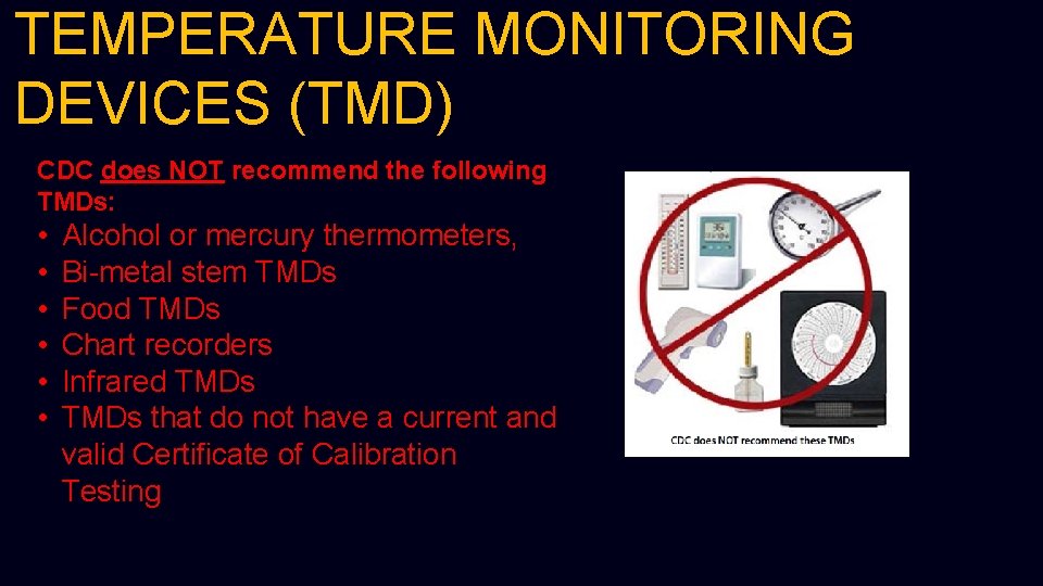 TEMPERATURE MONITORING DEVICES (TMD) CDC does NOT recommend the following TMDs: • • •