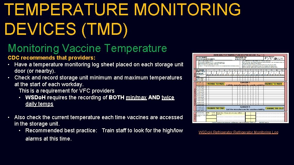 TEMPERATURE MONITORING DEVICES (TMD) Monitoring Vaccine Temperature CDC recommends that providers: • Have a