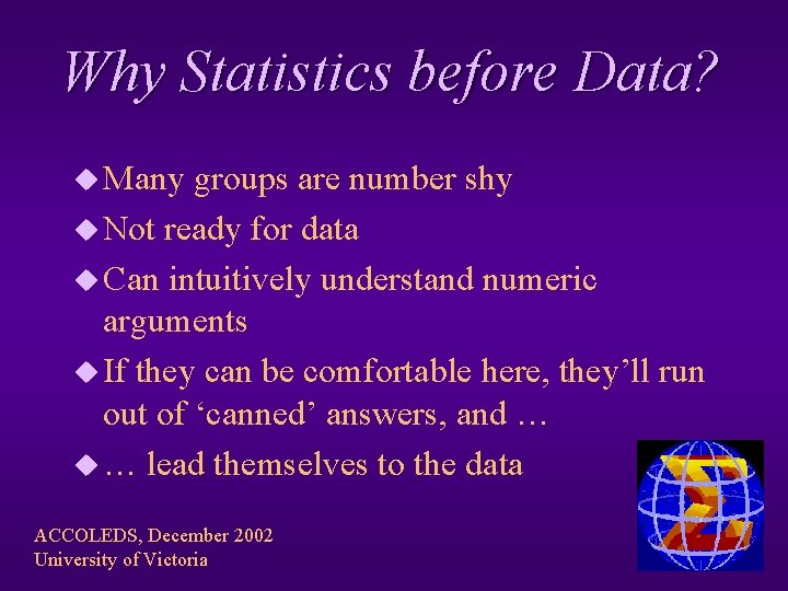 Why Statistics before Data? u Many groups are number shy u Not ready for