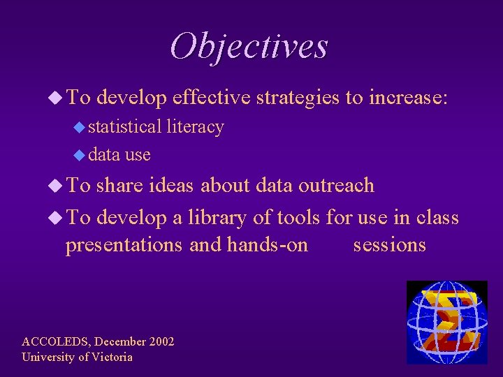 Objectives u To develop effective strategies to increase: u statistical u data literacy use