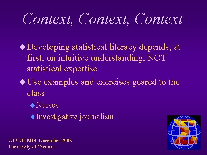 Context, Context u Developing statistical literacy depends, at first, on intuitive understanding, NOT statistical