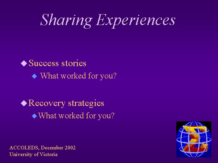 Sharing Experiences u Success u stories What worked for you? u Recovery u What