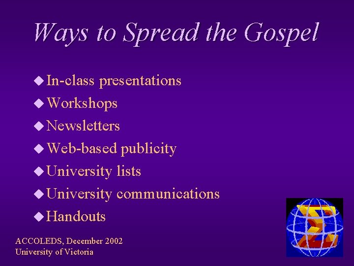Ways to Spread the Gospel u In-class presentations u Workshops u Newsletters u Web-based