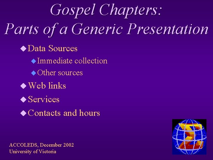 Gospel Chapters: Parts of a Generic Presentation u Data Sources u Immediate collection u