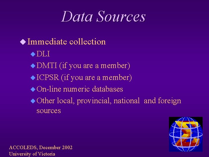 Data Sources u Immediate collection u DLI u DMTI (if you are a member)