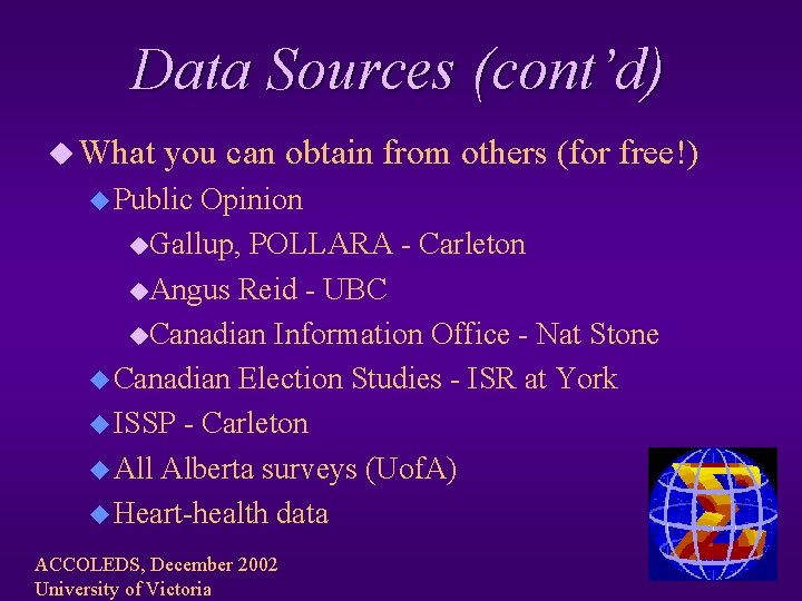 Data Sources (cont’d) u What you can obtain from others (for free!) u Public