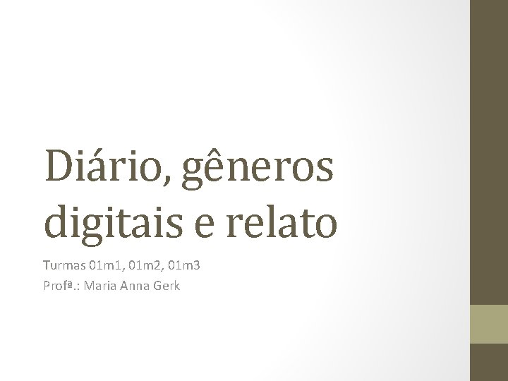 Diário, gêneros digitais e relato Turmas 01 m 1, 01 m 2, 01 m Diário, gêneros digitais e relato Turmas 01 m 1, 01 m 2, 01 m