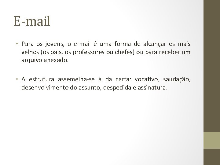 E-mail • Para os jovens, o e-mail é uma forma de alcançar os mais E-mail • Para os jovens, o e-mail é uma forma de alcançar os mais