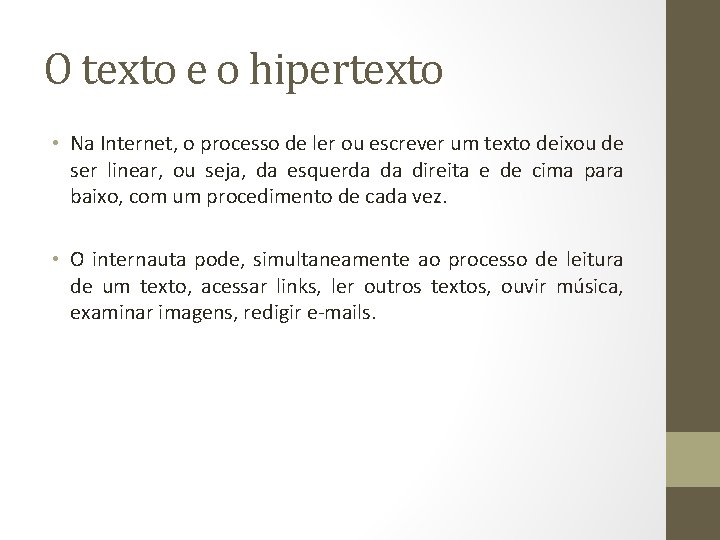 O texto e o hipertexto • Na Internet, o processo de ler ou escrever O texto e o hipertexto • Na Internet, o processo de ler ou escrever