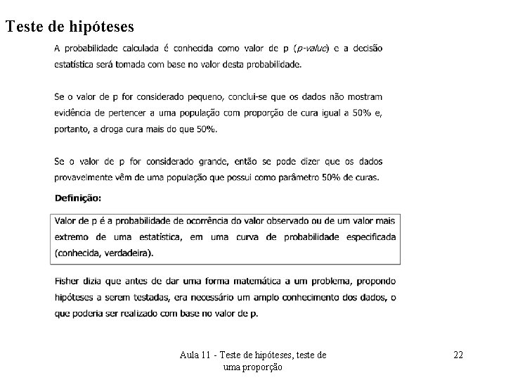 Teste de hipóteses Aula 11 - Teste de hipóteses, teste de uma proporção 22