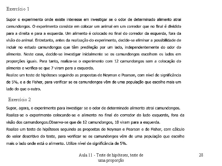 Exercício 1 Exercício 2 Aula 11 - Teste de hipóteses, teste de uma proporção