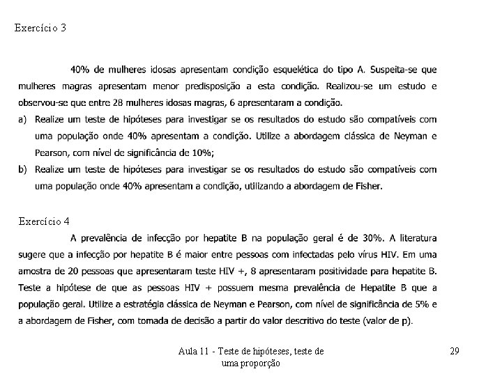 Exercício 3 Exercício 4 Aula 11 - Teste de hipóteses, teste de uma proporção
