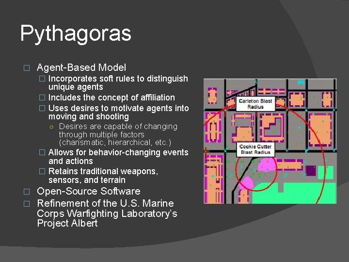 Pythagoras � Agent-Based Model � Incorporates soft rules to distinguish unique agents � Includes