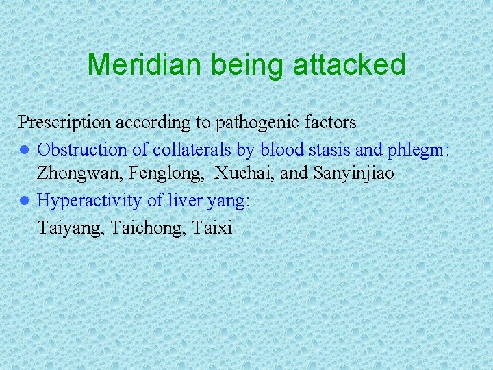 Meridian being attacked Prescription according to pathogenic factors l Obstruction of collaterals by blood