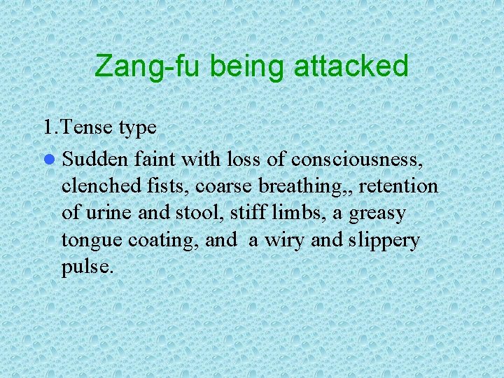 Zang-fu being attacked 1. Tense type l Sudden faint with loss of consciousness, clenched