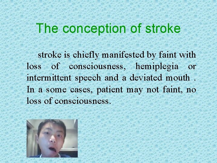 The conception of stroke is chiefly manifested by faint with loss of consciousness, hemiplegia