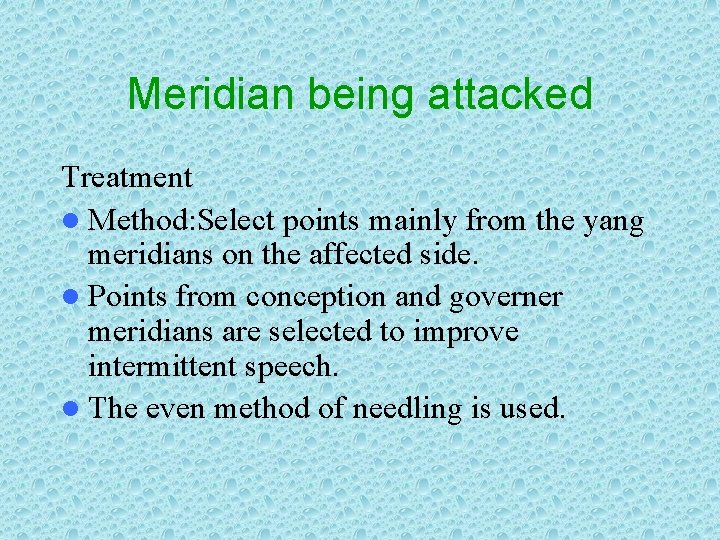 Meridian being attacked Treatment l Method: Select points mainly from the yang meridians on