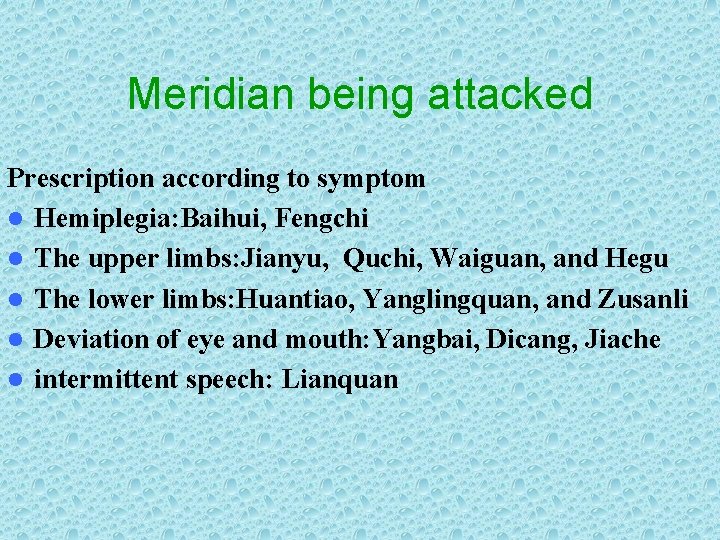 Meridian being attacked Prescription according to symptom l Hemiplegia: Baihui, Fengchi l The upper