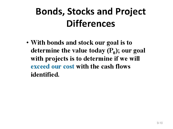 Bonds, Stocks and Project Differences • With bonds and stock our goal is to