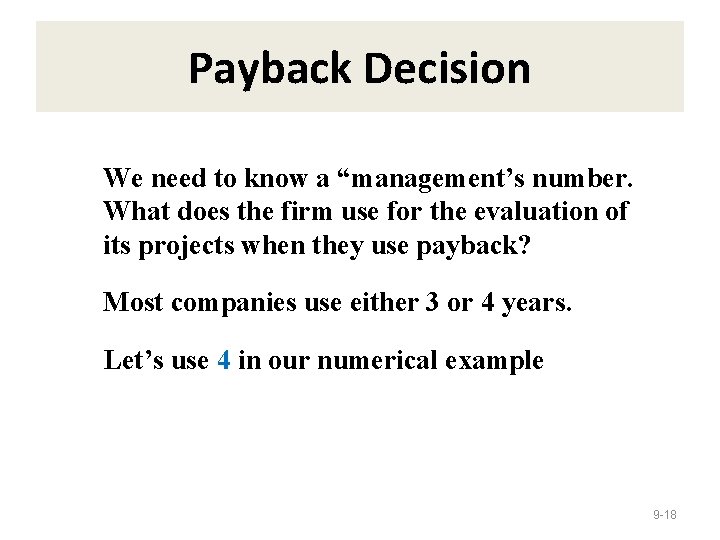 Payback Decision We need to know a “management’s number. What does the firm use