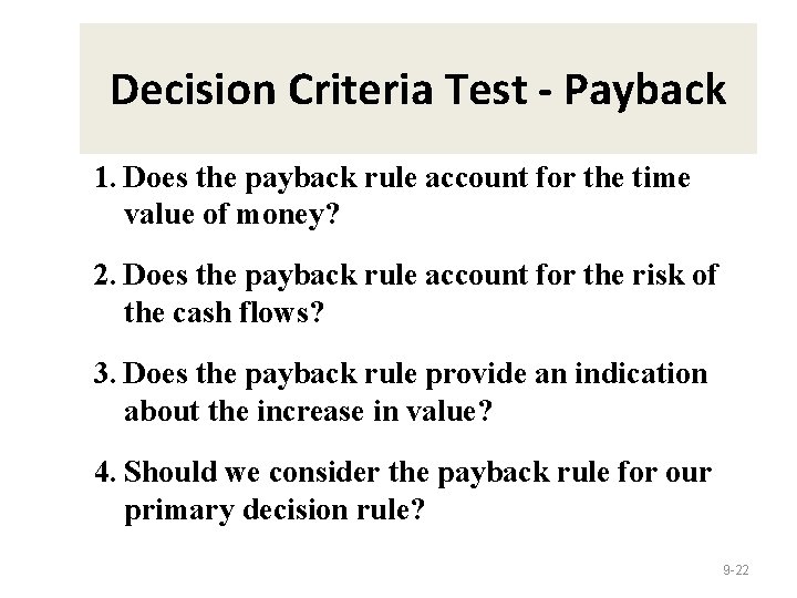 Decision Criteria Test - Payback 1. Does the payback rule account for the time