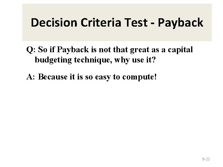 Decision Criteria Test - Payback Q: So if Payback is not that great as