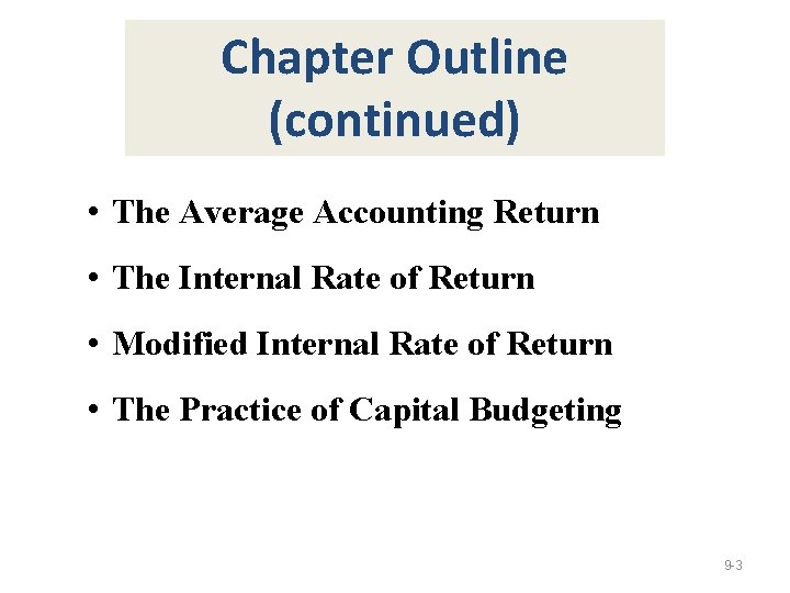 Chapter Outline (continued) • The Average Accounting Return • The Internal Rate of Return