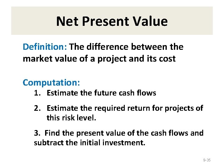 Net Present Value Definition: The difference between the market value of a project and