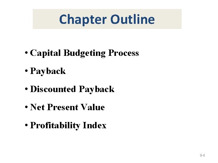 Chapter Outline • Capital Budgeting Process • Payback • Discounted Payback • Net Present
