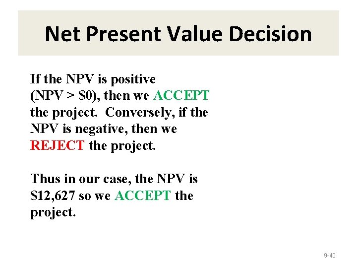 Net Present Value Decision If the NPV is positive (NPV > $0), then we